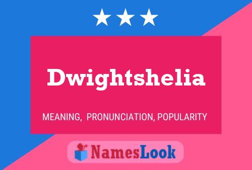 Dwightshelia 名字海报