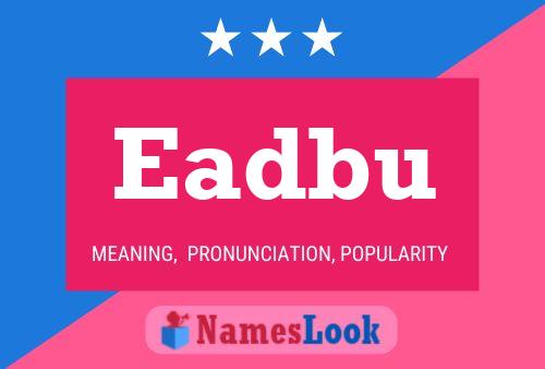 Eadbu 名字海报