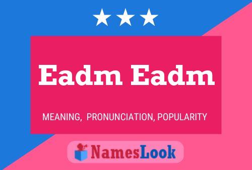 Eadm Eadm 名字海报