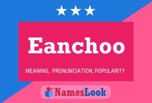 Eanchoo 名字海报