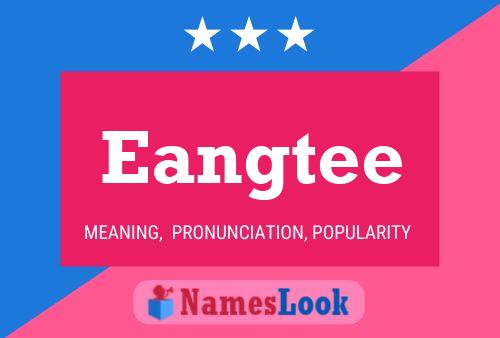 Eangtee 名字海报