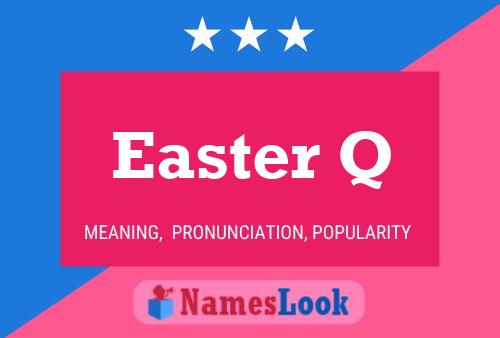 Easter Q 名字海报