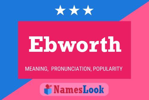 Ebworth 名字海报