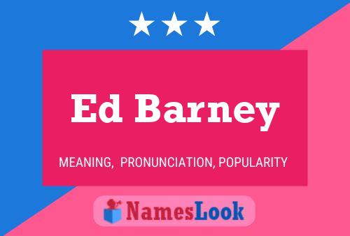 Ed Barney 名字海报