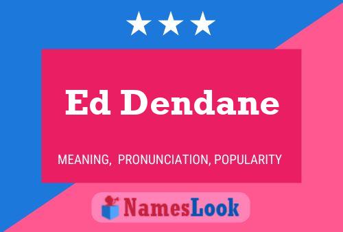 Ed Dendane 名字海报