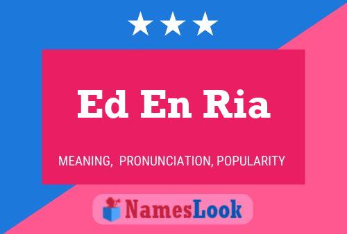 Ed En Ria 名字海报