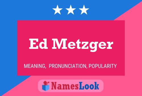 Ed Metzger 名字海报