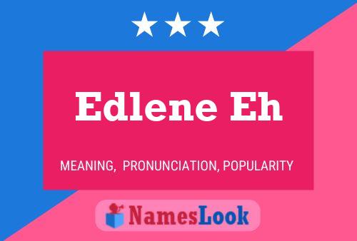 Edlene Eh 名字海报