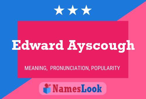 Edward Ayscough 名字海报