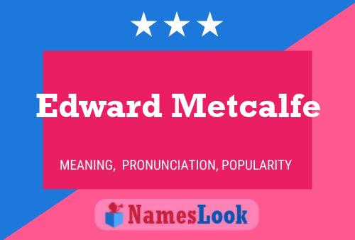 Edward Metcalfe 名字海报