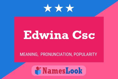 Edwina Csc 名字海报