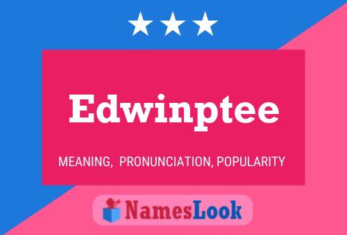 Edwinptee 名字海报