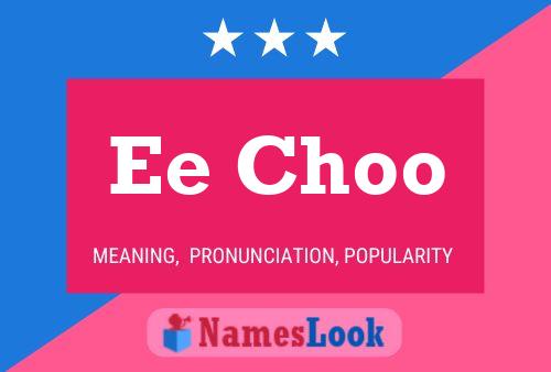 Ee Choo 名字海报