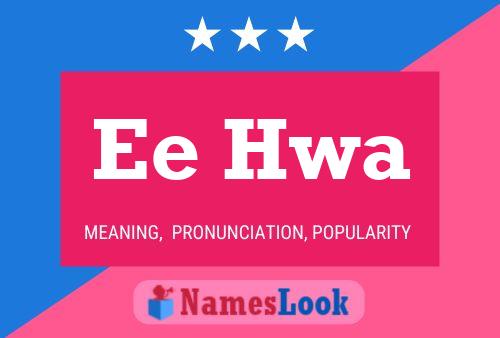 Ee Hwa 名字海报