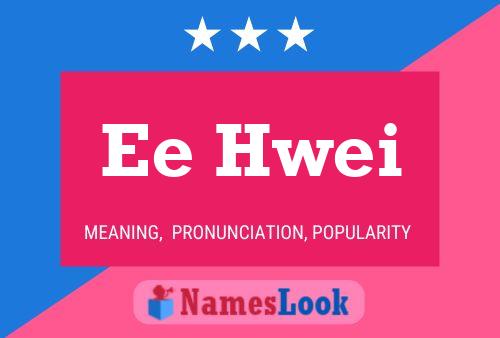 Ee Hwei 名字海报