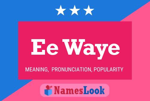 Ee Waye 名字海报