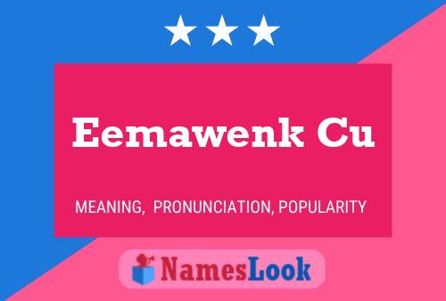 Eemawenk Cu 名字海报