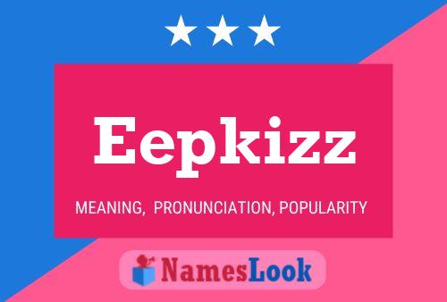 Eepkizz 名字海报