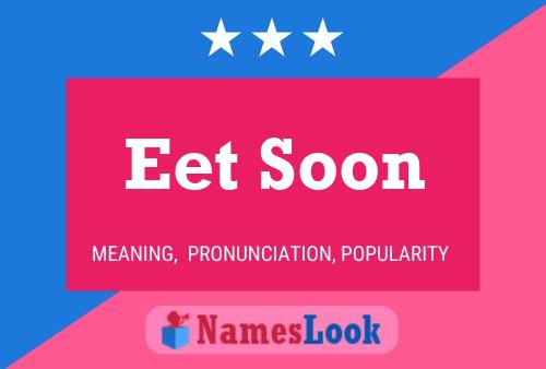 Eet Soon 名字海报