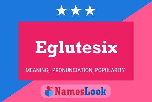 Eglutesix 名字海报