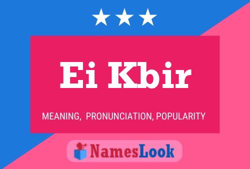 Ei Kbir 名字海报