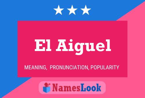 El Aiguel 名字海报