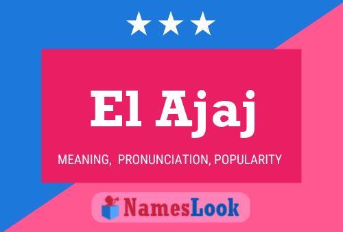 El Ajaj 名字海报