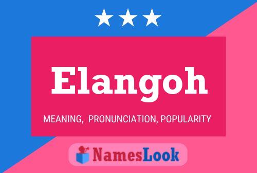 Elangoh 名字海报