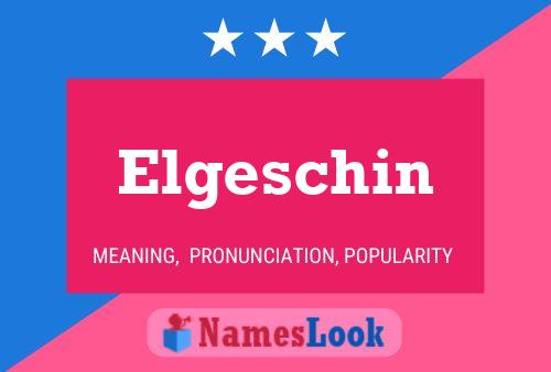 Elgeschin 名字海报