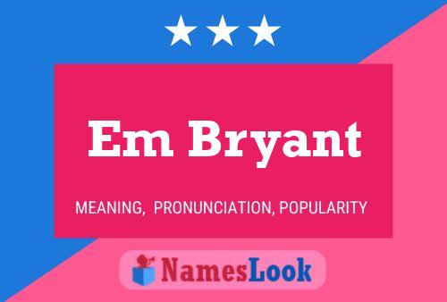 Em Bryant 名字海报