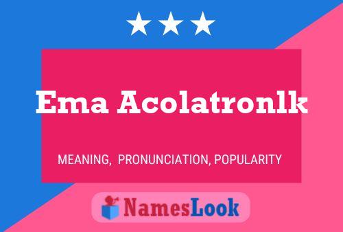 Ema Acolatronlk 名字海报