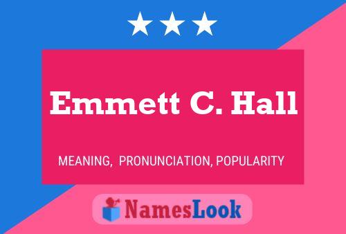 Emmett C. Hall 名字海报