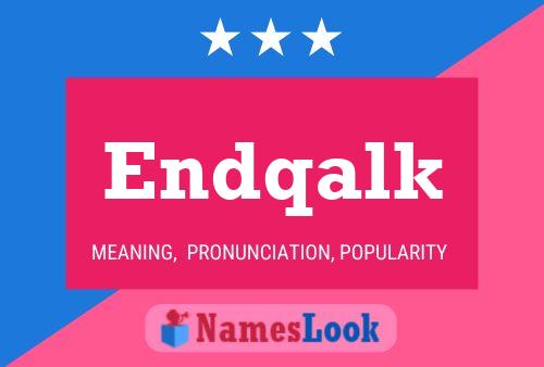 Endqalk 名字海报