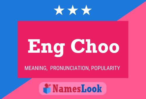 Eng Choo 名字海报