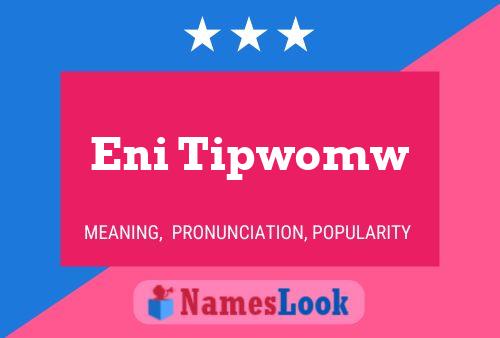 Eni Tipwomw 名字海报