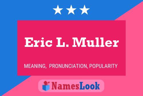 Eric L. Muller 名字海报