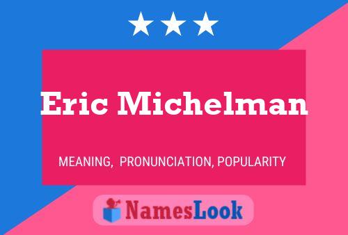 Eric Michelman 名字海报