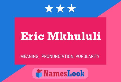 Eric Mkhululi 名字海报