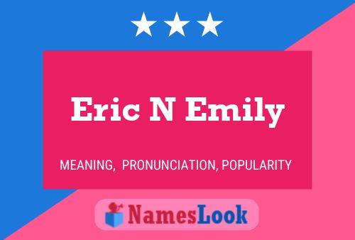 Eric N Emily 名字海报