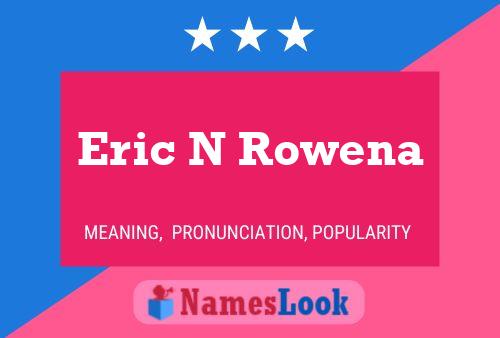 Eric N Rowena 名字海报