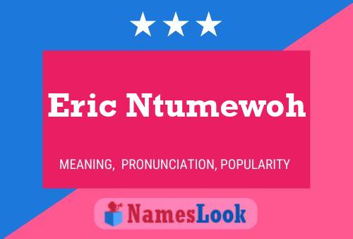 Eric Ntumewoh 名字海报