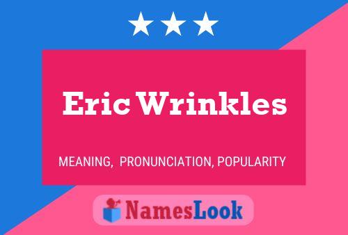 Eric Wrinkles 名字海报