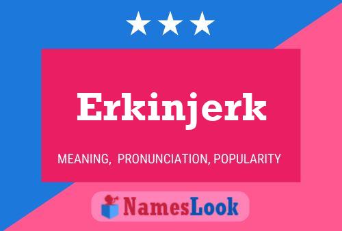 Erkinjerk 名字海报