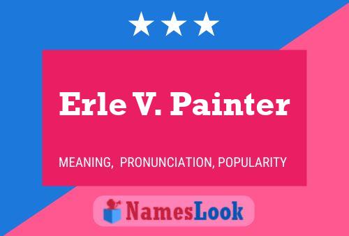 Erle V. Painter 名字海报