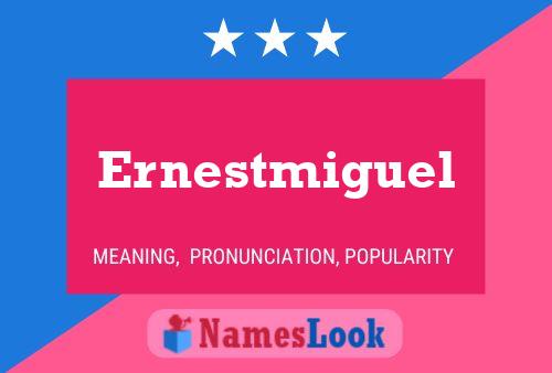 Ernestmiguel 名字海报