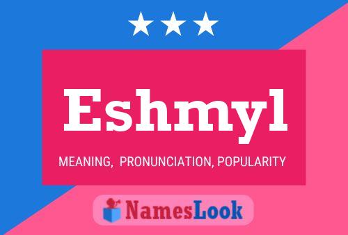 Eshmyl 名字海报