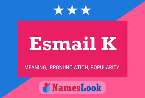 Esmail K 名字海报