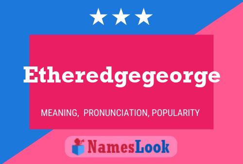 Etheredgegeorge 名字海报