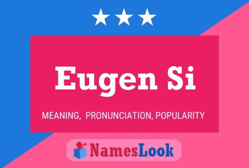 Eugen Si 名字海报