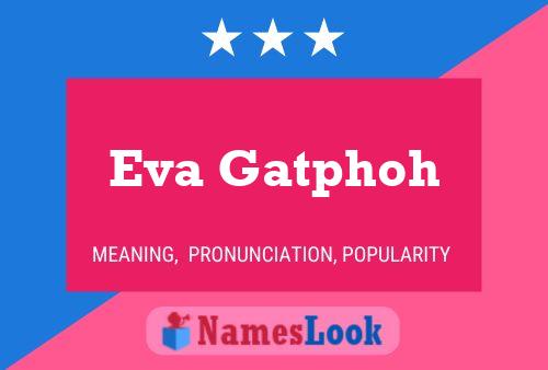 Eva Gatphoh 名字海报